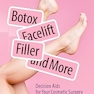 Botox, Facelift, Fillers, and More: Decision Aids for Your Cosmetic Surgery and Treatment