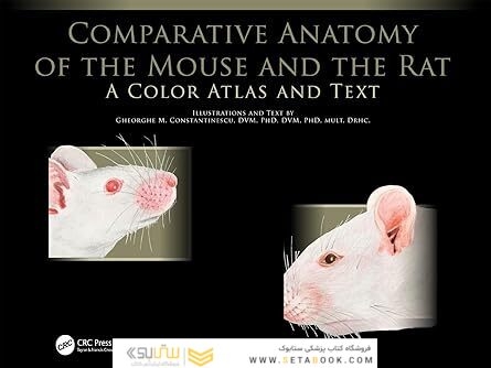 Comparative Anatomy of the Mouse and the Rat: A Color Atlas and Text 1st Edition