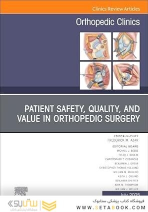 Patient Safety, Quality, and Value in Orthopedic Surgery, An Issue of Orthopedic Clinics