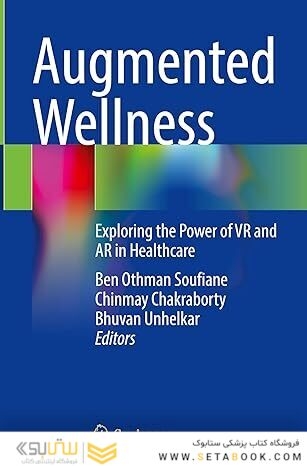 Augmented Wellness: Exploring the Power of VR and AR in Healthcare