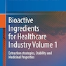 Bioactive Ingredients for Healthcare Industry Volume 1
