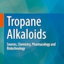Tropane Alkaloids:Sources, Chemistry, Pharmacology and Biotechnology