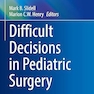 Difficult Decisions in Pediatric Surgery