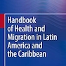 Handbook of Health and Migration in Latin America and the Caribbean