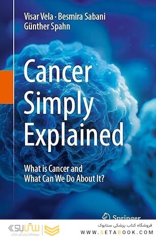 Cancer Simply Explained: What is Cancer and What Can We Do About It?
