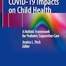 COVID-19 Impacts on Child Health: A Holistic Framework for Pediatric Supportive Care