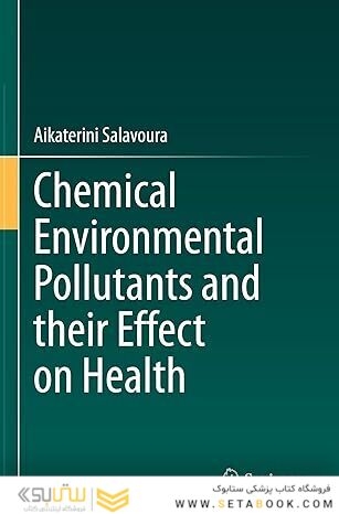 Chemical Environmental Pollutants and their Effect on Health