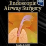 Atlas of Endoscopic Airway Surgery 1st Edition