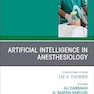 Artificial Intelligence in Anesthesiology, An Issue of Anesthesiology Clinics