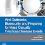 Viral Outbreaks, Biosecurity, and Preparing for Mass Casualty Infectious Diseases Events