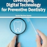 Leveraging Digital Technology for Preventive Dentistry