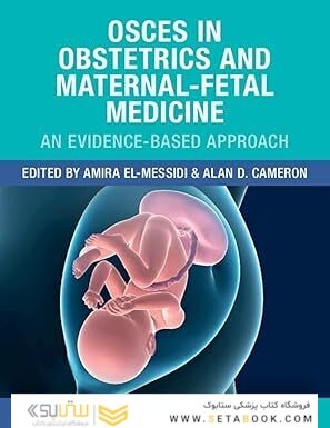 OSCEs in Obstetrics and Maternal-Fetal Medicine: An Evidence-Based Approach 1st Edition