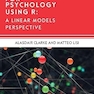 Statistics for Psychology Using R: A Linear Models Perspective