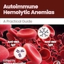 Autoimmune Hemolytic Anemias: A Practical Guide 1st Edition
