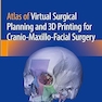 Atlas of Virtual Surgical Planning and 3D Printing for Cranio-Maxillo-Facial Surgery