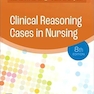 Clinical Reasoning Cases in Nursing 8th Edition
