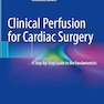 Clinical Perfusion for Cardiac Surgery: A Step-by-Step Guide to the Fundamentals