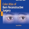 Color Atlas of Burn Reconstructive Surgery Second Edition