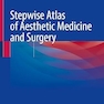 Stepwise Atlas of Aesthetic Medicine and Surgery
