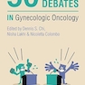 50 Big Debates in Gynecologic Oncology 1st Edition