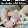 Obstetric Decisions: Quick Thinking for Safe Deliveries