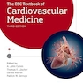 THE ESC TEXTBOOK OF CARDIOVASCULAR MEDICINE 3E