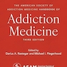 The American Society of Addiction Medicine Handbook of Addiction Medicine 3rd Edition