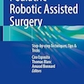 Pediatric Robotic Assisted Surgery: Step-by-step Techniques, Tips & Tricks
