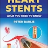 Heart Stents: What You Need to Know 1st Edition
