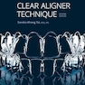 Clear Aligner Technique 2nd Edition