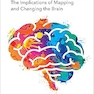 Neuroethics: The Implications of Mapping and Changing the Brain