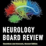 Neurology Board Review: Questions and Answers 2nd Edition