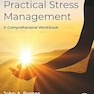 Practical Stress Management: A Comprehensive Workbook 9th Edition